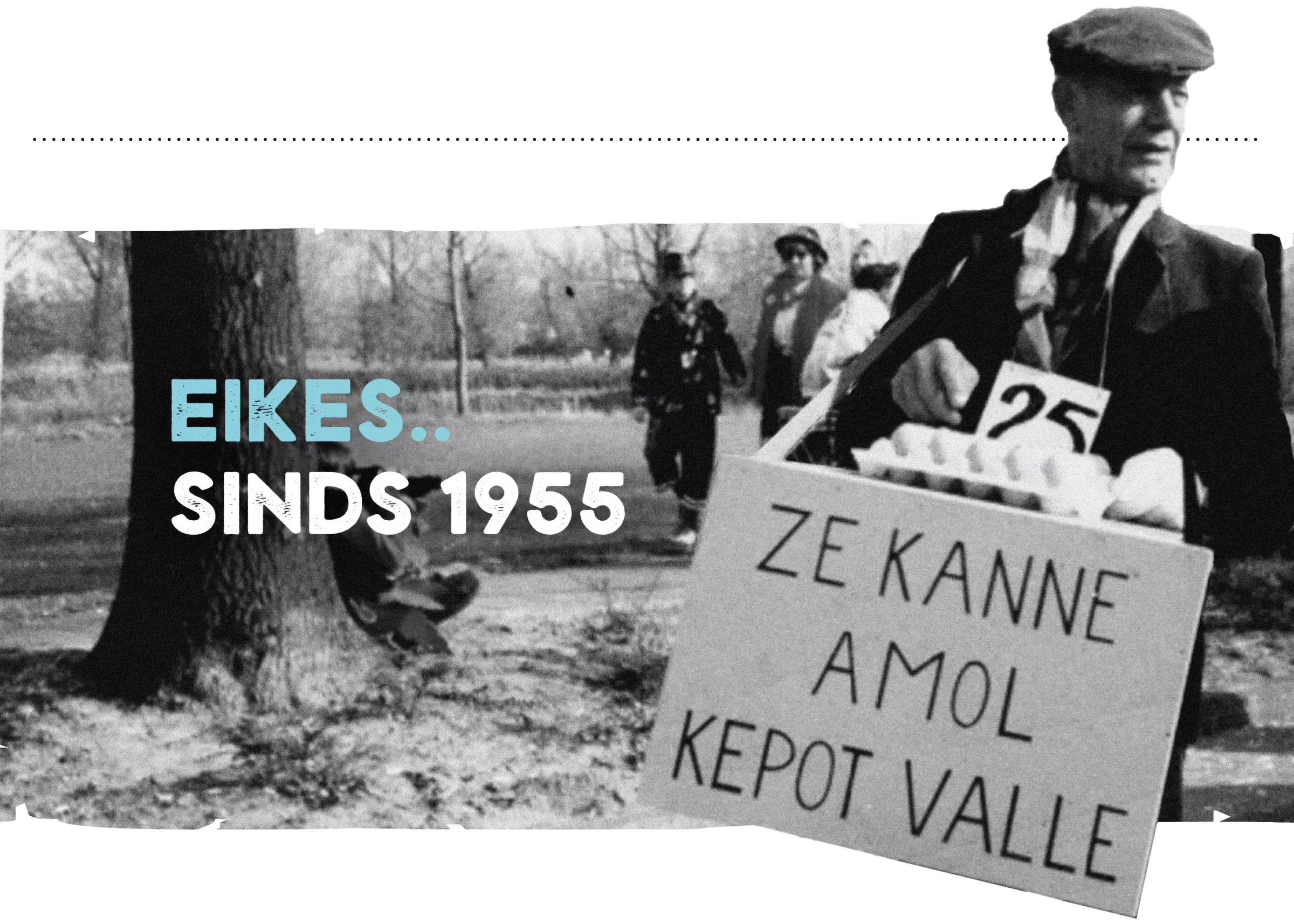 Sfeerafbeelding - Eikes sinds 1955